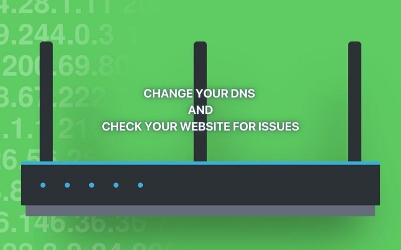 Change your DNS and check your website for issues