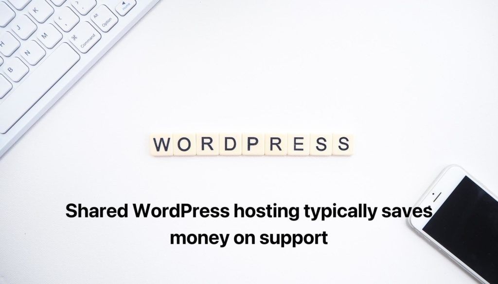 Shared WordPress hosting typically saves money on support